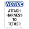Signmission OSHA Notice Sign, Attach Harness To Tether, 7in X 5in Decal, 5" W, 7" H, Portrait OS-NS-D-57-V-10183 - alternate 1